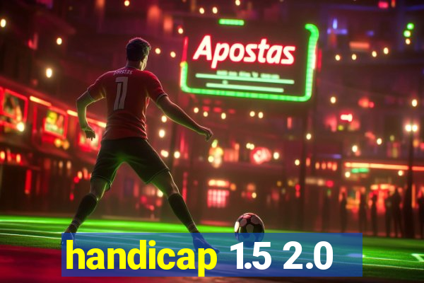 handicap 1.5 2.0